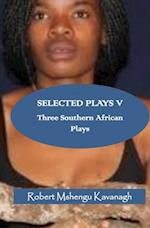 Selected Plays V