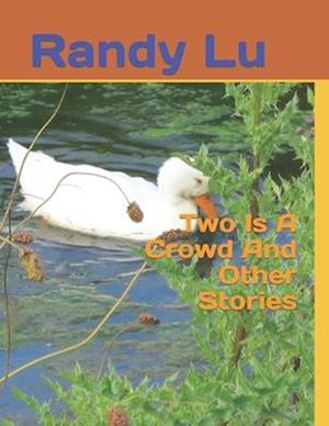 Two Is A Crowd And Other Stories