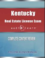 Kentucky Real Estate License Exam AudioLearn: Complete Audio Review for the Real Estate License Examination in Kentucky! 