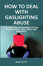 How to Deal with Gaslighting Abuse