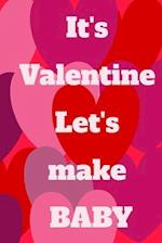 It's Valentine Let's make a BABY