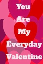 You Are My Everyday Valentine