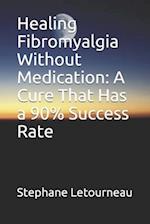 Healing Fibromyalgia Without Medication