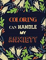 Coloring Can Handle My Anxiety