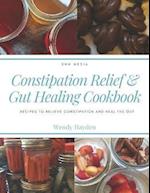 Constipation Relief & Gut Healing Cookbook