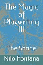 The Magic of Playwriting III