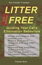LITTER FREE Guiding Your Cat's Elimination Behaviors : House-training, Uncleanness, Marking, Handling Changes, Permanent Sand Litter, Water Litter, To