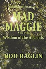 Mad Maggie and the Wisdom of the Ancients