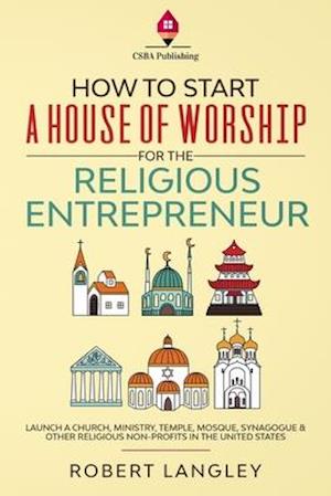 How to Start a House of Worship for the Religious Entrepreneur