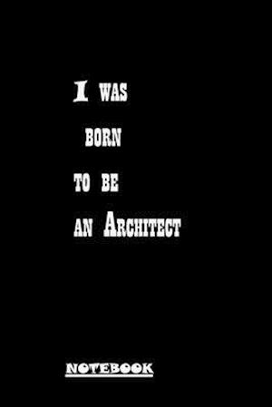 I was born to be an architect