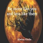 Be more like you and less like them