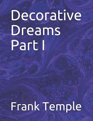 Decorative Dreams Part I