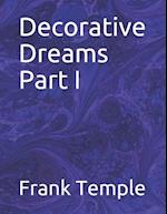 Decorative Dreams Part I