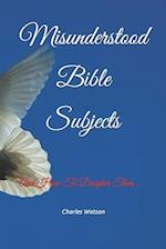 Misunderstood Bible Subjects: And How To Decipher Them 