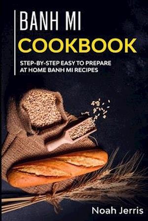 Banh Mi Cookbook