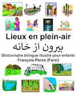 Français-Perse (Farsi) Lieux en plein-air Dictionnaire bilingue illustré pour enfants