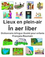 Français-Roumain Lieux en plein-air/În aer liber Dictionnaire bilingue illustré pour enfants