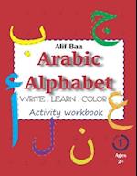 Alif Baa Arabic Alphabet Write Learn and Color Activity workbook: Learn How to Write the Arabic Letters from Alif to Ya - Read and trace for kids ages
