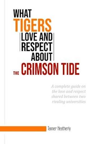 What Tigers Love and Respect about the Crimson Tide