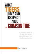What Tigers Love and Respect about the Crimson Tide