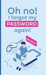 Oh no! i forgot my password again!