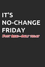 It's No-Change Friday Just Read-Only Today