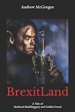 BrexitLand: A Tale of Medieval Skullduggery and Goblin Greed 