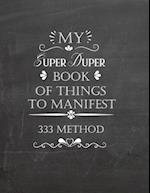 My Super Duper Book Of Things To Manifest 333 Method