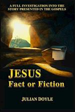 JESUS, Fact or Fiction