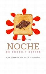 NOCHE DE CHOCO Y SERIES Una historia sin sofá y mantita