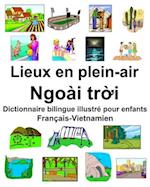 Français-Vietnamien Lieux en plein-air/Ngoài tr&#7901;i Dictionnaire bilingue illustré pour enfants