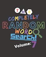 The Completely Random Word Search Volume 7