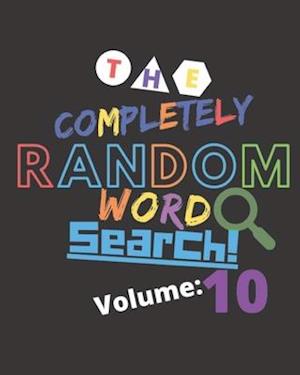 The Completely Random Word Search Volume 10