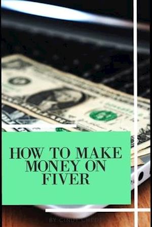 How To Make Money On Fiver