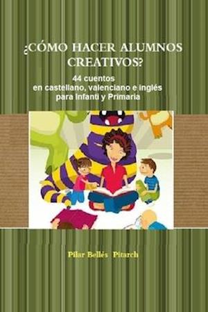 ¿cómo Hacer Alumnos Creativos?