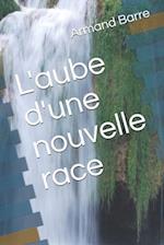 L'aube d'une nouvelle race