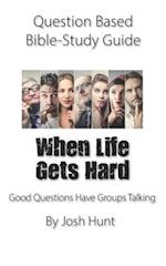 Question-based Bible Study Guide -- When Life Gets Hard