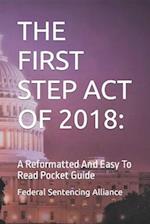 THE FIRST STEP ACT OF 2018:: A Reformatted And Easy To Read Pocket Guide 