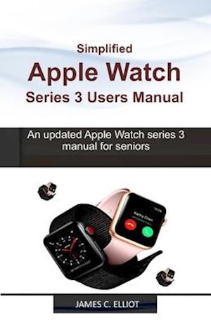 Simplified APPLE WATCH SERIES 3 USERS MANUAL