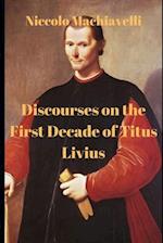 Discourses on the First Decade of Titus Livius