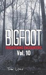 Bigfoot Frightening Encounters: Volume 10 