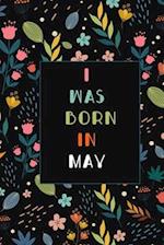 I was born in May birthday gift notebook flower