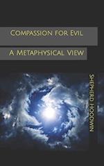 Compassion for Evil: A Metaphysical View 