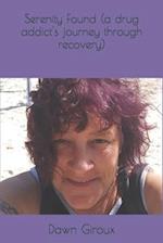 Serenity Found (a drug addict's journey through recovery)