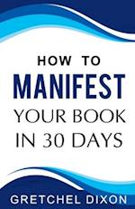 How to Manifest Your Book in 30 Days