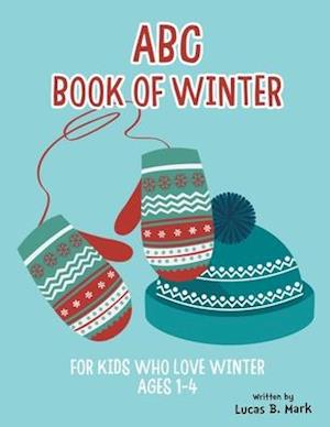 ABC Book of Winter. For Kids Who Love Winter