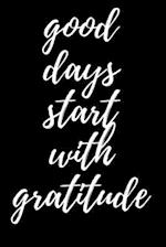 Good Days Start With Gratitude