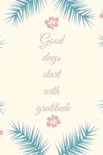 Good Days Start With Gratitude