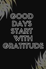 Good Days Start With Gratitude