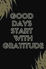 Good Days Start With Gratitude